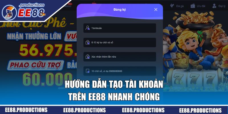 Hướng dẫn tạo tài khoản trên EE88 nhanh chóng